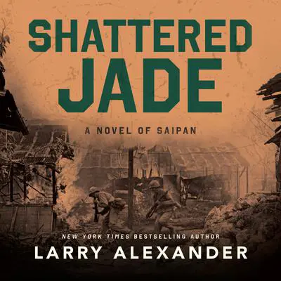 Shattered Jade: A Novel of Saipan Audibook, by Larry Alexander