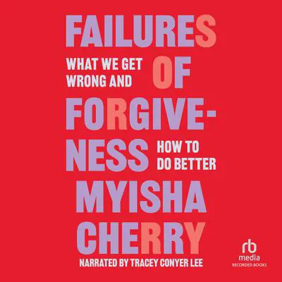 Failures of Forgiveness Audibook, by Myisha Cherry