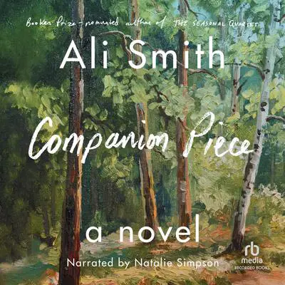 Companion Piece: A Novel Audibook, by Ali Smith