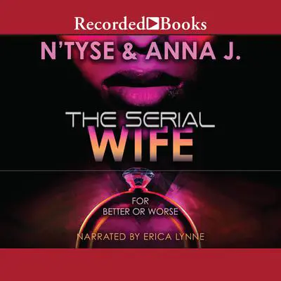 The Serial Wife: For Better or Worse Audibook, by N’Tyse