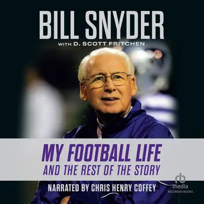 Bill Snyder: My Football Life and the Rest of the Story Audibook, by Bill Snyder