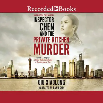 Inspector Chen and the Private Kitchen Murder Audibook, by Qiu Xiaolong