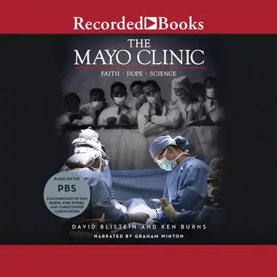 The Mayo Clinic: Faith, Hope, Science Audibook, by David Blistein