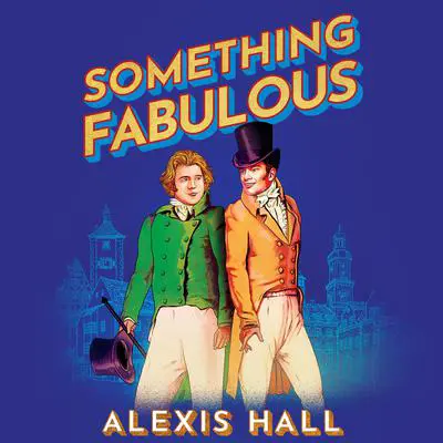 Something Fabulous Audibook, by Alexis Hall