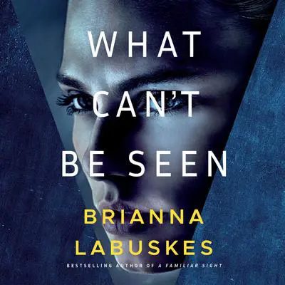 What Can't Be Seen Audibook, by Brianna Labuskes