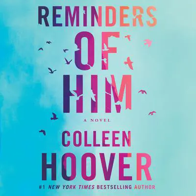 Reminders of Him: A Novel Audibook, by Colleen Hoover