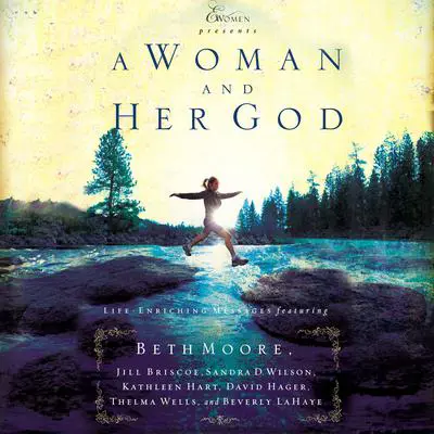 A Woman and Her God: Life-Enriching Messages Audibook, by Beth Moore