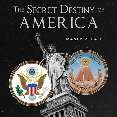 The Secret Destiny of America Audibook, by Manly Palmer Hall