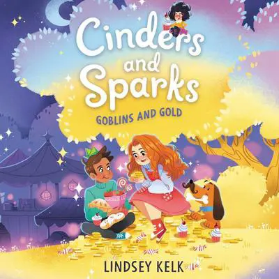 Cinders and Sparks #3: Goblins and Gold Audibook, by Lindsey Kelk