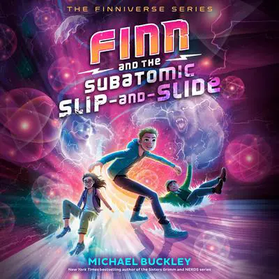 Finn and the Subatomic Slip-and-Slide Audibook, by Michael Buckley