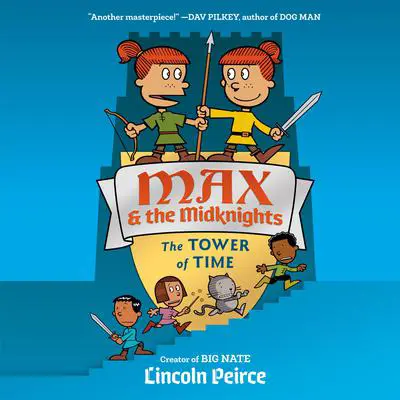 Max and the Midknights: The Tower of Time Audibook, by Lincoln Peirce