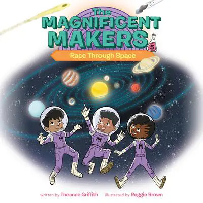 The Magnificent Makers #5: Race Through Space Audibook, by Theanne Griffith
