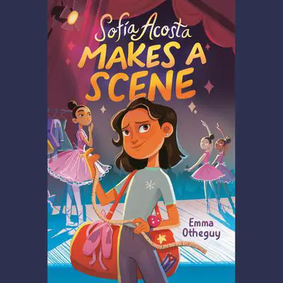Sofía Acosta Makes a Scene Audibook, by Emma Otheguy