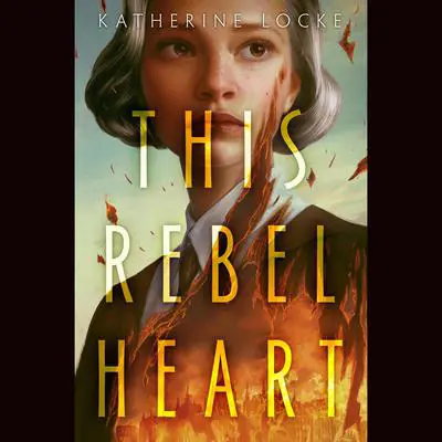 This Rebel Heart Audibook, by Katherine Locke
