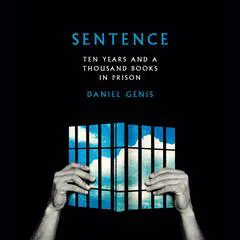 Sentence: Ten Years and a Thousand Books in Prison Audibook, by Daniel Genis