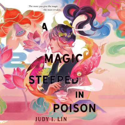 A Magic Steeped in Poison Audibook, by Judy I. Lin