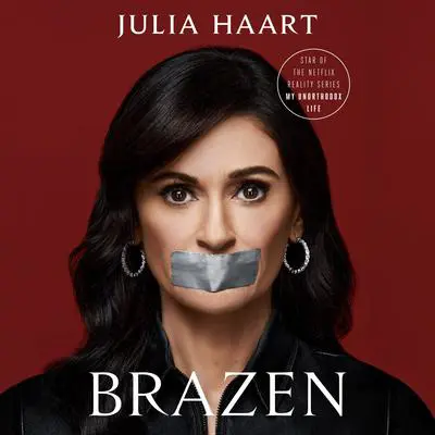 Brazen: My Unorthodox Journey from Long Sleeves to Lingerie Audibook, by Julia Haart