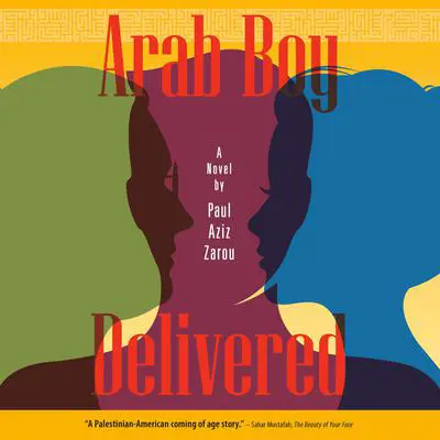 Arab Boy Delivered: A Novel Audibook, by Paul Aziz Zarou