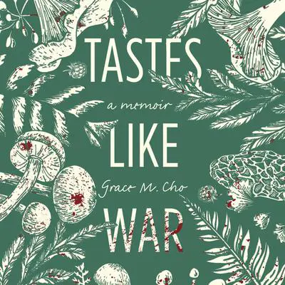 Tastes Like War: A Memoir Audibook, by Grace Cho