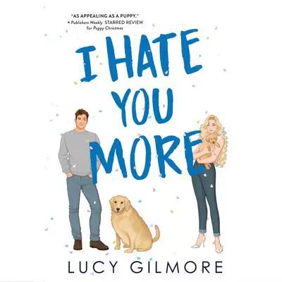 I Hate You More Audibook, by Lucy Gilmore