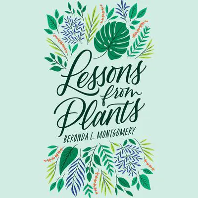 Lessons from Plants Audibook, by Beronda L. Montgomery