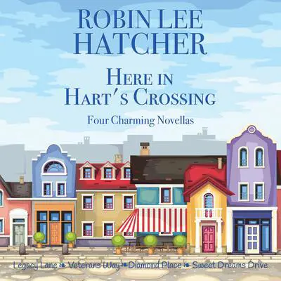 Here in Hart's Crossing: Four Charming Small Town Novellas Audibook, by Robin Lee Hatcher