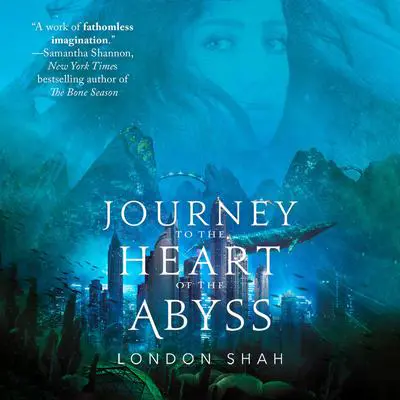 Journey to the Heart of the Abyss Audibook, by London Shah