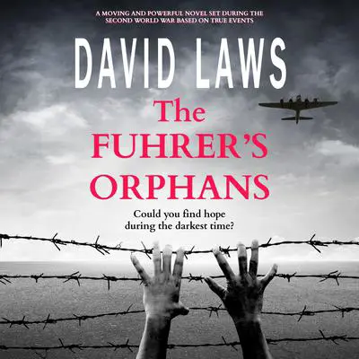 The Fuhrer's Orphans: a moving and powerful novel based on true events Audibook, by David Laws
