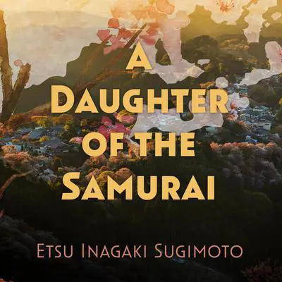 A Daughter of the Samurai Audibook, by Etsu Inagaki Sugimoto