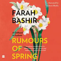 Rumours of Spring: A Girlhood in Kashmir Audibook, by Farah Bashir