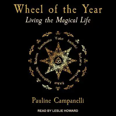 Wheel of the Year: Living the Magical Life Audibook, by Pauline Campanelli