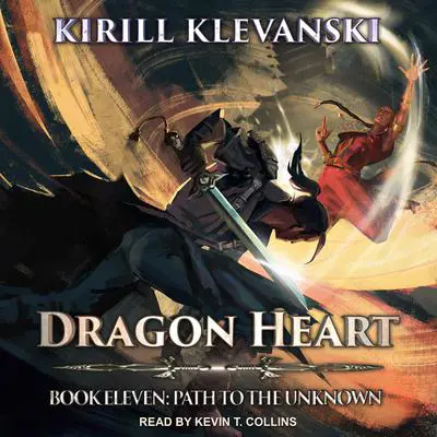 Dragon Heart: Book 11: Path to the Unknown Audibook, by Kirill Klevanski