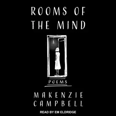 Rooms of the Mind: Poems Audibook, by Makenzie Campbell