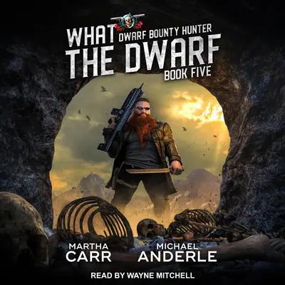 What The Dwarf Audibook, by Michael Anderle