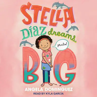 Stella Díaz Dreams Big Audibook, by Angela Dominguez