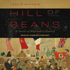 Hill of Beans: A Novel of War and Celluloid Audibook, by Leslie Epstein