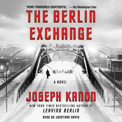 The Berlin Exchange: A Novel Audibook, by Joseph Kanon