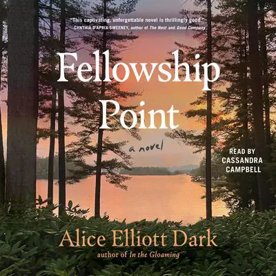 Fellowship Point: A Novel Audibook, by Alice Elliott Dark