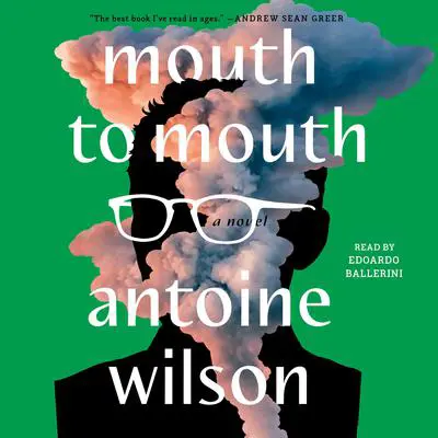 Mouth to Mouth: A Novel Audibook, by Antoine Wilson