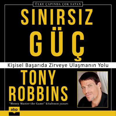 Sınırsız Güç: Kişisel Başarıda Zirveye Ulaşmanın Yolu Audibook, by Tony Robbins