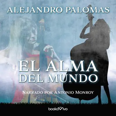 El alma del mundo Audibook, by Alejandro Palomas