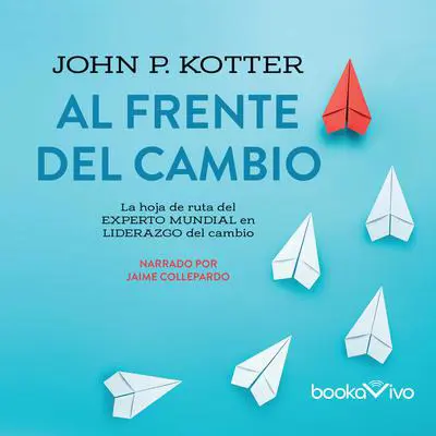 Al frente del cambio Audibook, by John P. Kotter