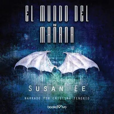 El mundo del mañana Audibook, by Susan Ee