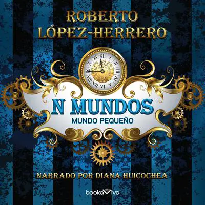 N mundos: Mundo Pequeño (Small World) Audibook, by Roberto Lopez-Herrero