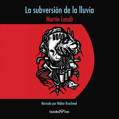 La subversión de la lluvia Audibook, by Martin Lasalt