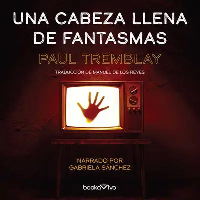 Una cabeza llena de fantasmas Audibook, by Paul Tremblay