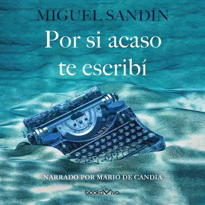 Por si acaso te escribí Audibook, by Miguel Sandín