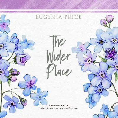 The Wider Place Audibook, by Eugenia Price