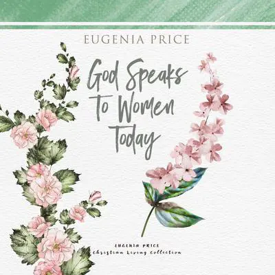 God Speaks to Women Today Audibook, by Eugenia Price