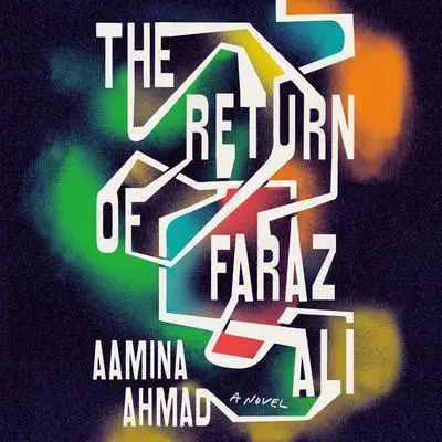 The Return of Faraz Ali: A Novel Audibook, by Aamina Ahmad